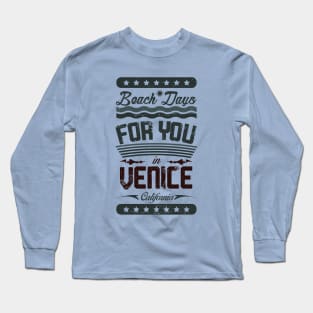 Beach Days for you in Venice Beach - California (dark lettering t-shirt) Long Sleeve T-Shirt